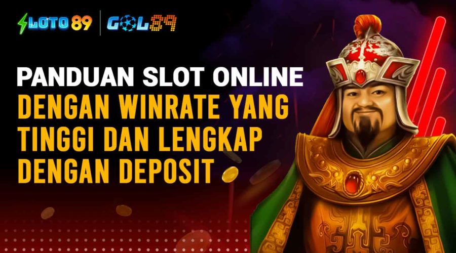 Panduan Slot online Dengan Winrate Yang Tinggi Dan Lengkap Dengan Deposit