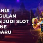 Ketahui Unggulan Situs Judi Slot Online Terbaru