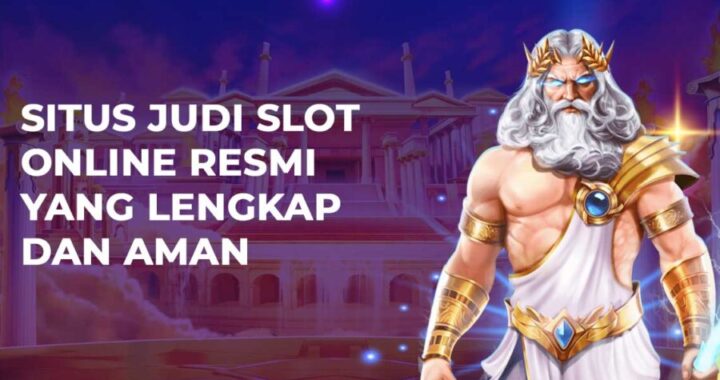 Situs Judi Slot Online Resmi Yang Lengkap Dan Aman