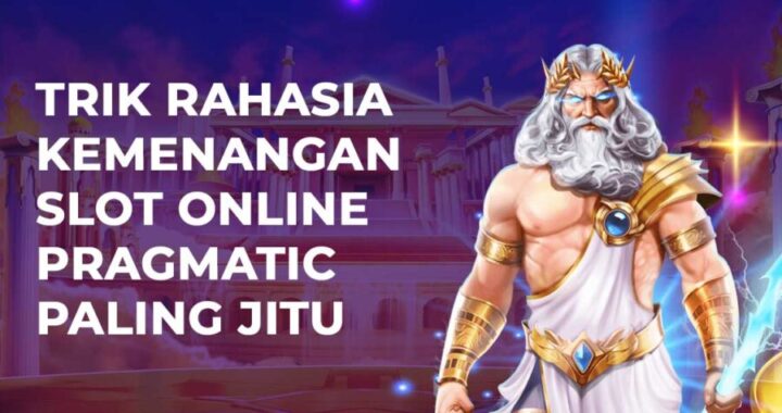 Trik Rahasia Kemenangan Slot Online Pragmatic Paling Jitu